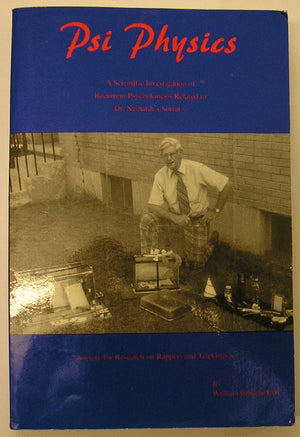 Psi Physics: A Scientific Investigation Of Recurrent Psychokinesis Related To Dr. Neihardt'S Sorrat (Society For Research On Rap