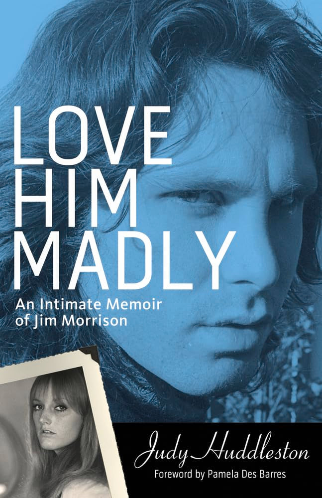 Love Him Madly: An Intimate Memoir Of Jim Morrison
