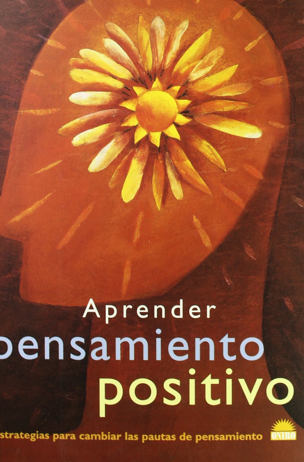 Aprender pensamiento positivo: Estrategias para cambiar las pautas de pensamiento (Spanish Edition),Used