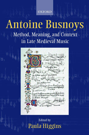 Antoine Busnoys: Method, Meaning, and Context in Late Medieval Music,Used