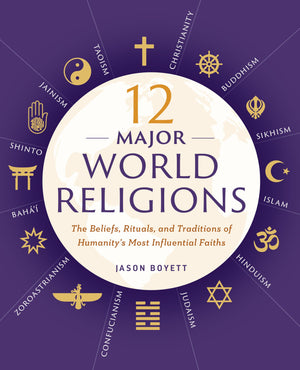 12 Major World Religions: The Beliefs, Rituals, and Traditions of Humanity's Most Influential Faiths,Used