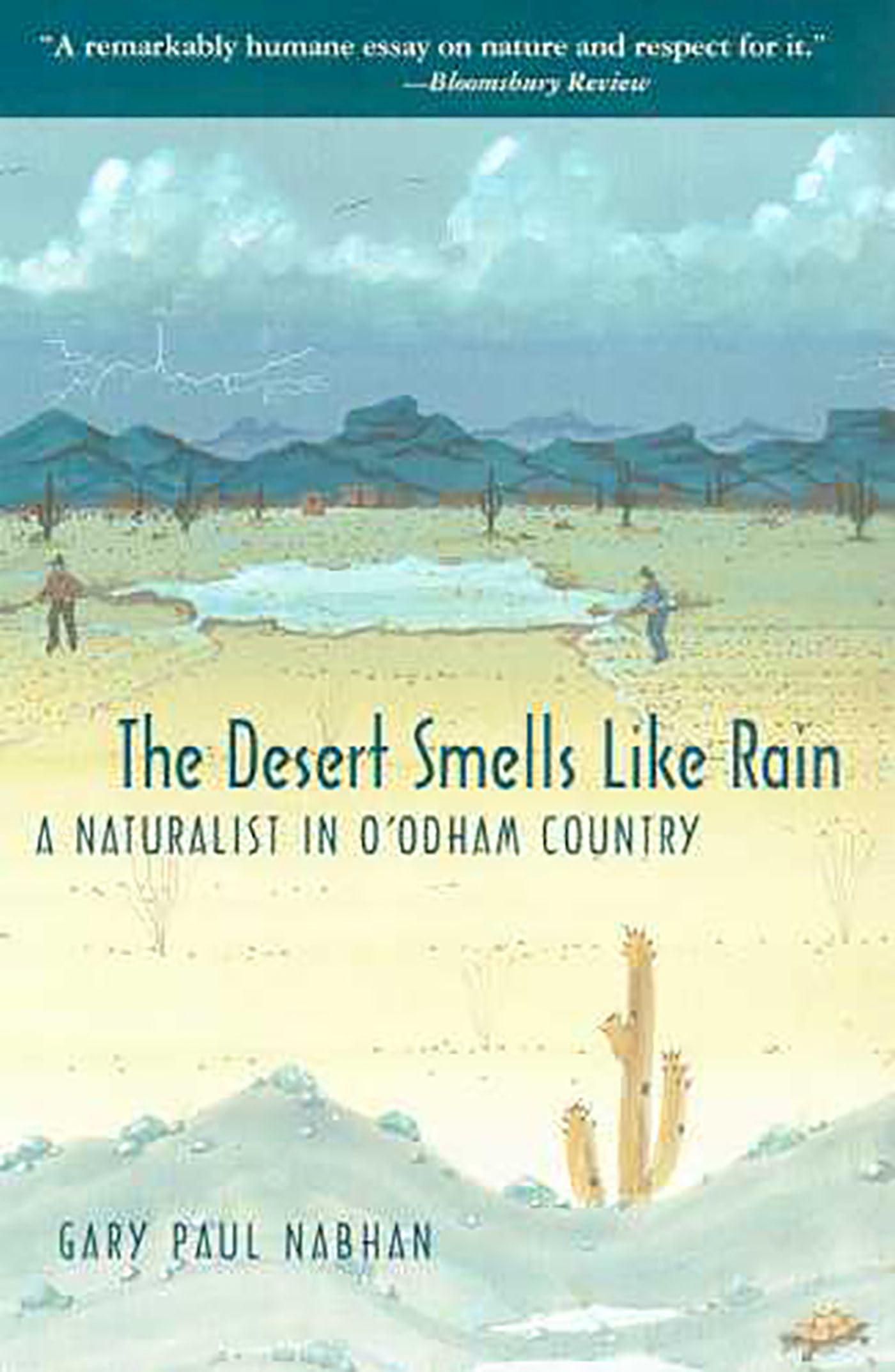 The Desert Smells Like Rain: A Naturalist in O'odham Country,New