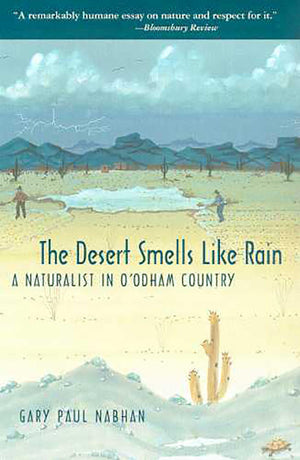 The Desert Smells Like Rain: A Naturalist in O'odham Country,Used