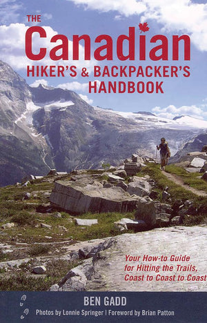 The Canadian Hiker's and Backpacker's Handbook: Your Howto Guide for Hitting the Trails, Coast to Coast to Coast,Used