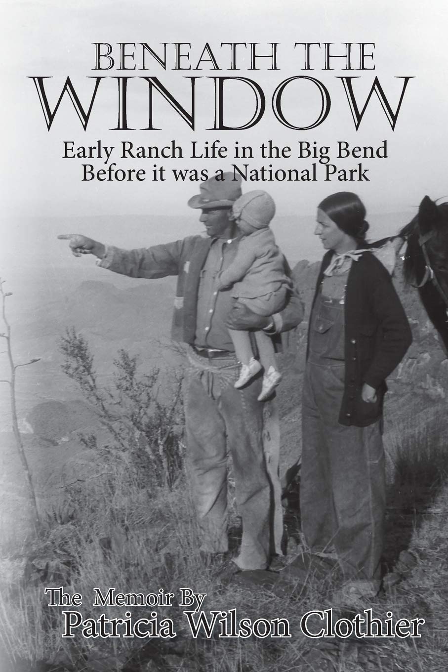 Beneath the Window: Early Ranch Life in the Big Bend Country,Used