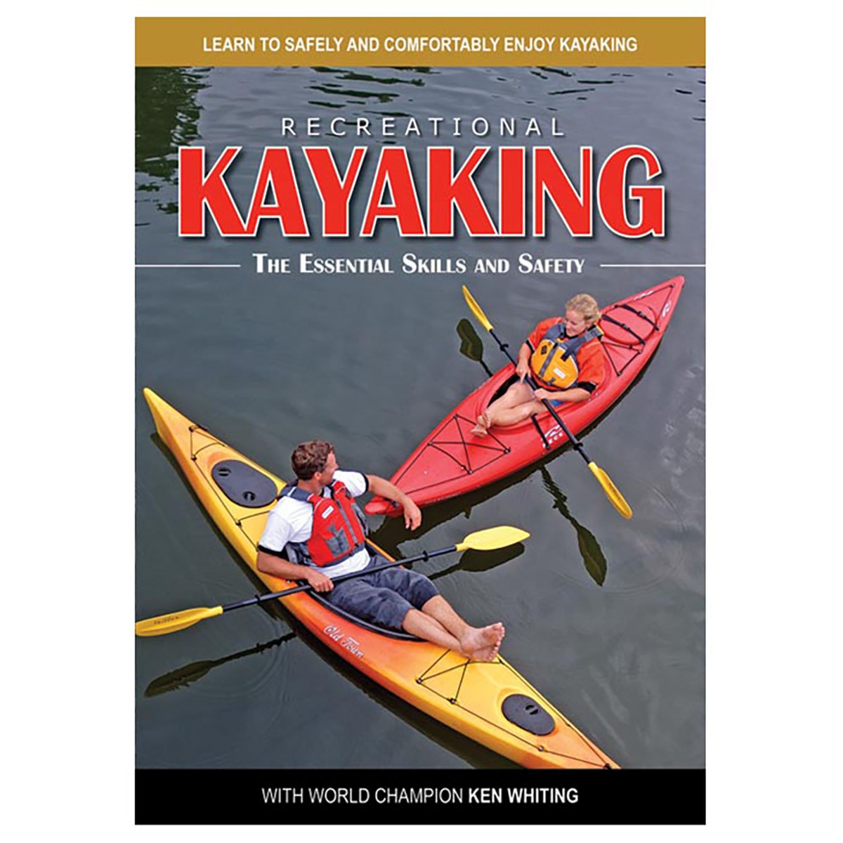 Recreational Kayaking: Learn to Safely and Comforably Enjoy Kayaking with World Champions Ken & Nicole Whiting,Used