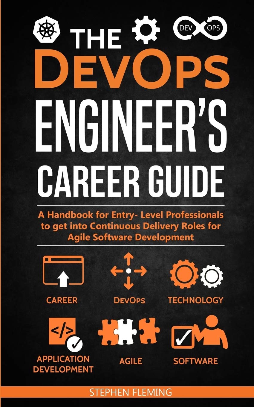 The DevOps Engineer's Career Guide: A Handbook for Entry Level Professionals to get into Continuous Delivery Roles for Agile So,Used