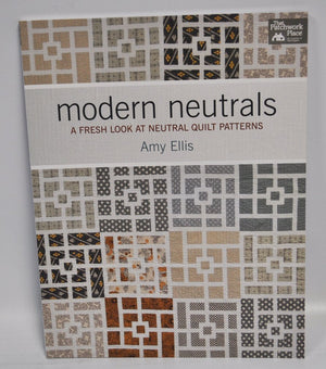 Modern Neutrals: A Fresh Look at Neutral Quilt Patterns,Used