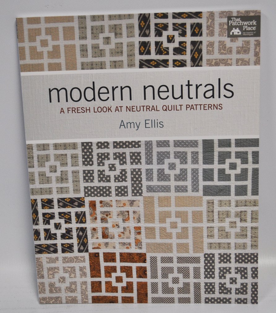 Modern Neutrals: A Fresh Look at Neutral Quilt Patterns,Used