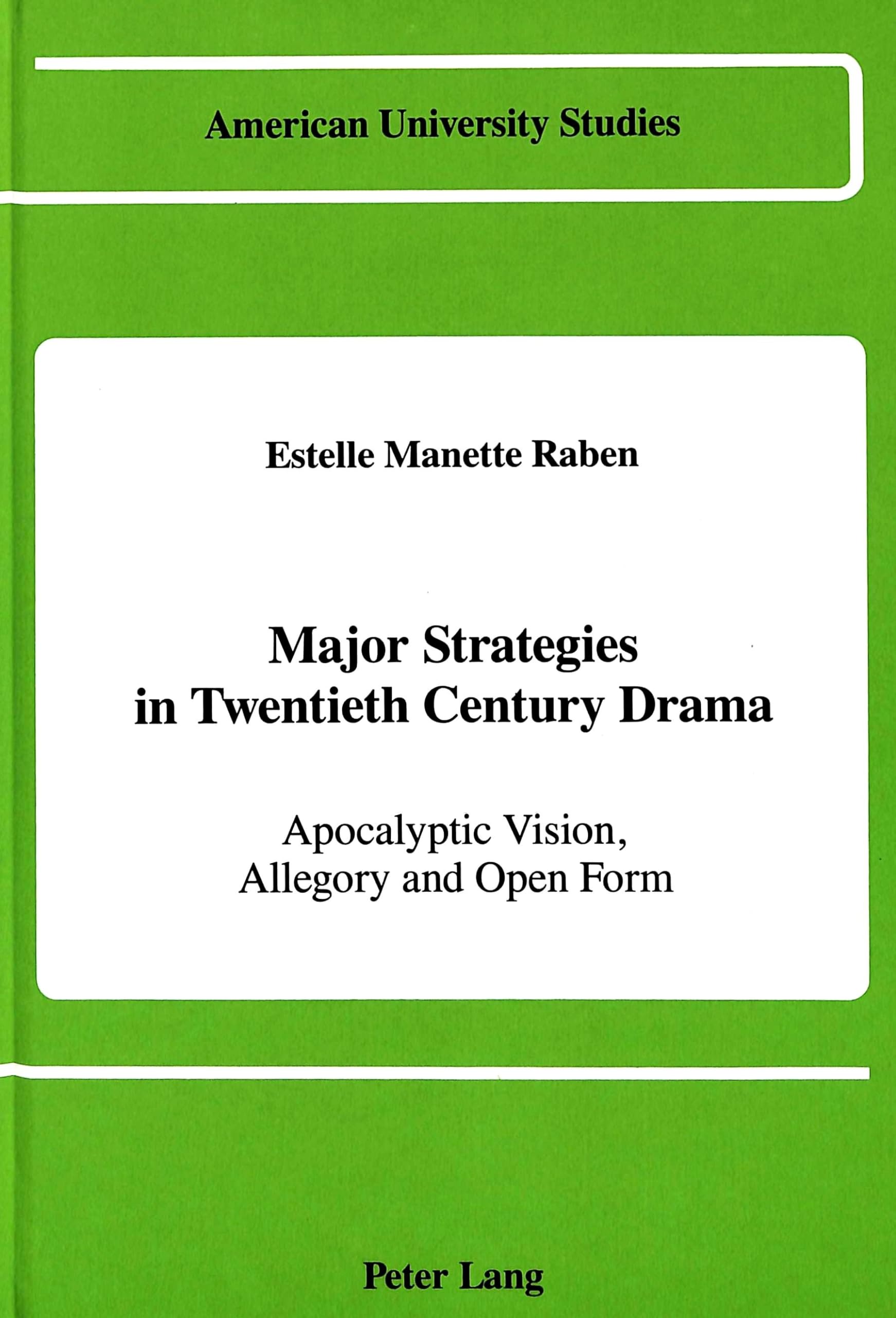 Major Strategies in Twentieth Century Drama: Apocalyptic Vision, Allegory and Open Form (American University Studies),Used