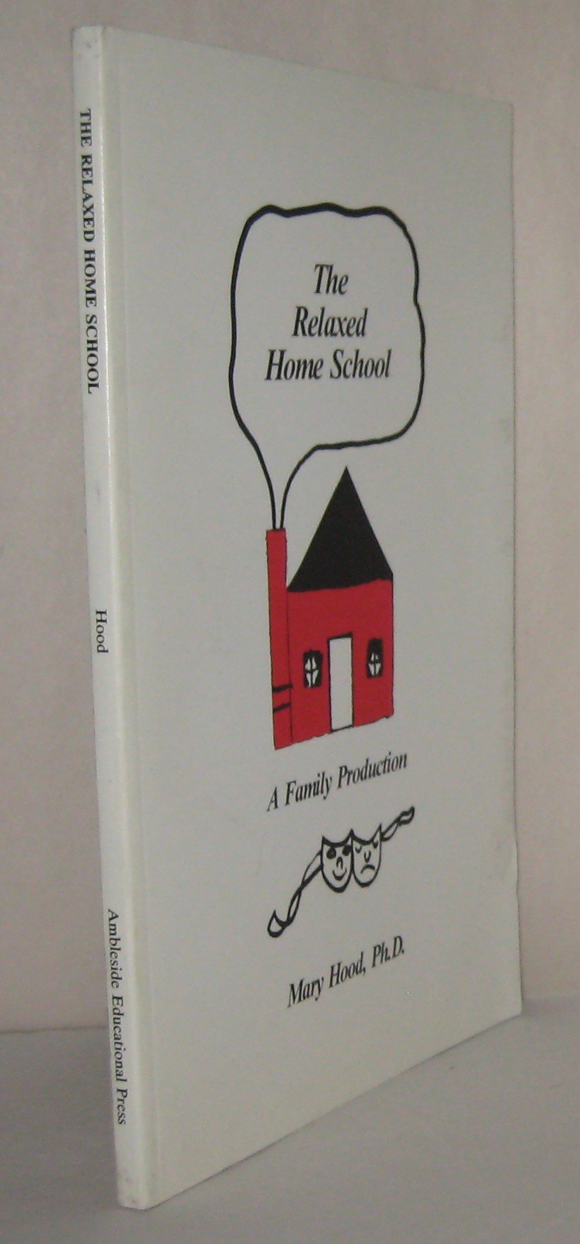 The Relaxed Home School: A Family Production,Used