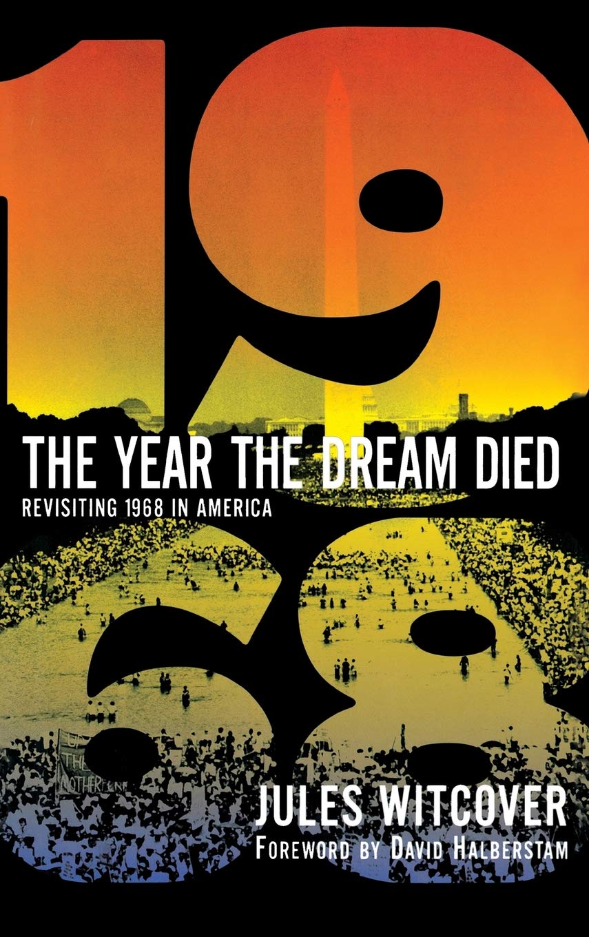 The Year the Dream Died: Revisiting 1968 in America,Used