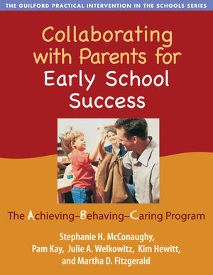 Collaborating with Parents for Early School Success: The AchievingBehavingCaring Program (The Guilford Practical Intervention