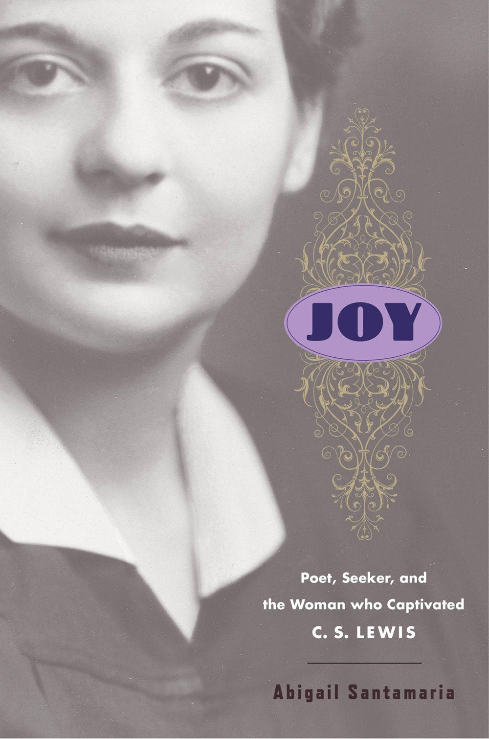 Joy: Poet, Seeker, And The Woman Who Captivated C. S. Lewis,Used