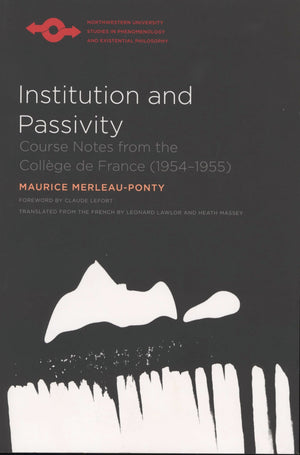 Institution And Passivity: Course Notes From The Collge De France (19541955) (Studies In Phenomenology And Existential Philosop,Used