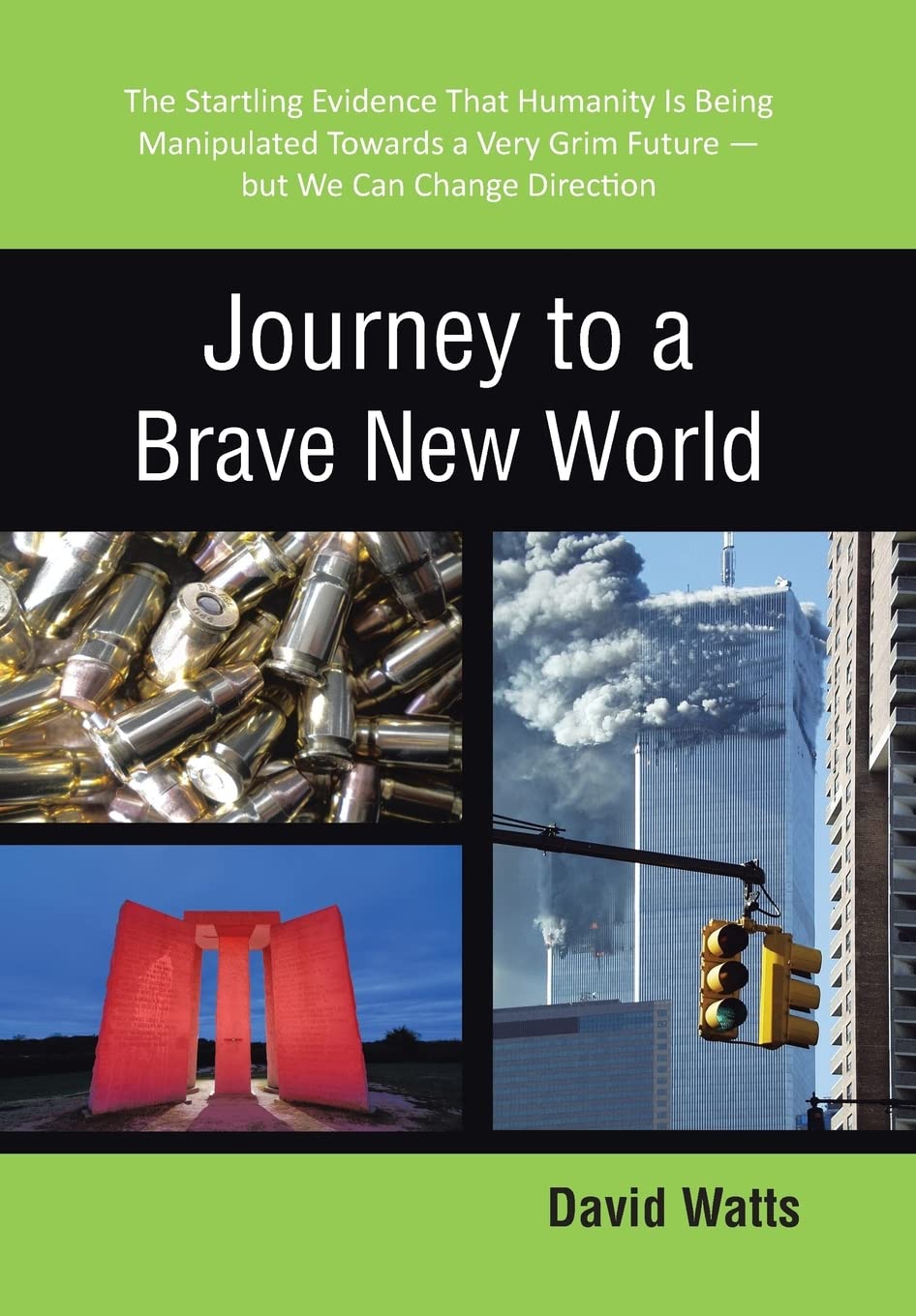 Journey To A Brave New World: The Startling Evidence That Humanity Is Being Manipulated Towards A Very Grim Futurebut We Can Ch,New