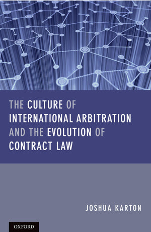 The Culture of International Arbitration and The Evolution of Contract Law,Used