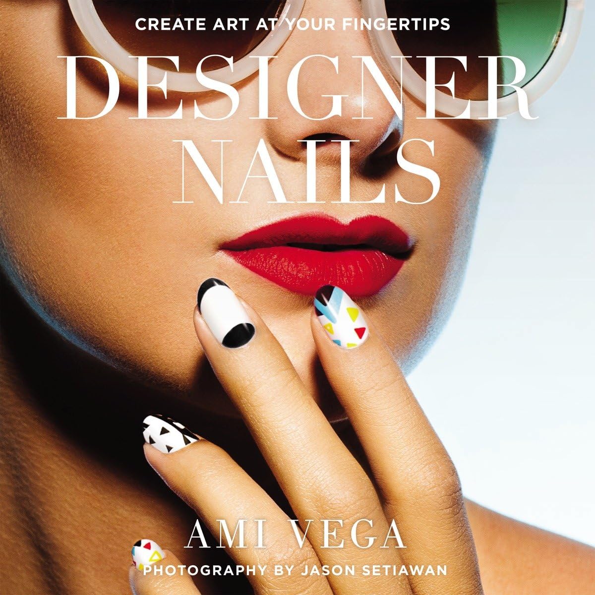 Designer Nails: Create Art at Your Fingertips,Used