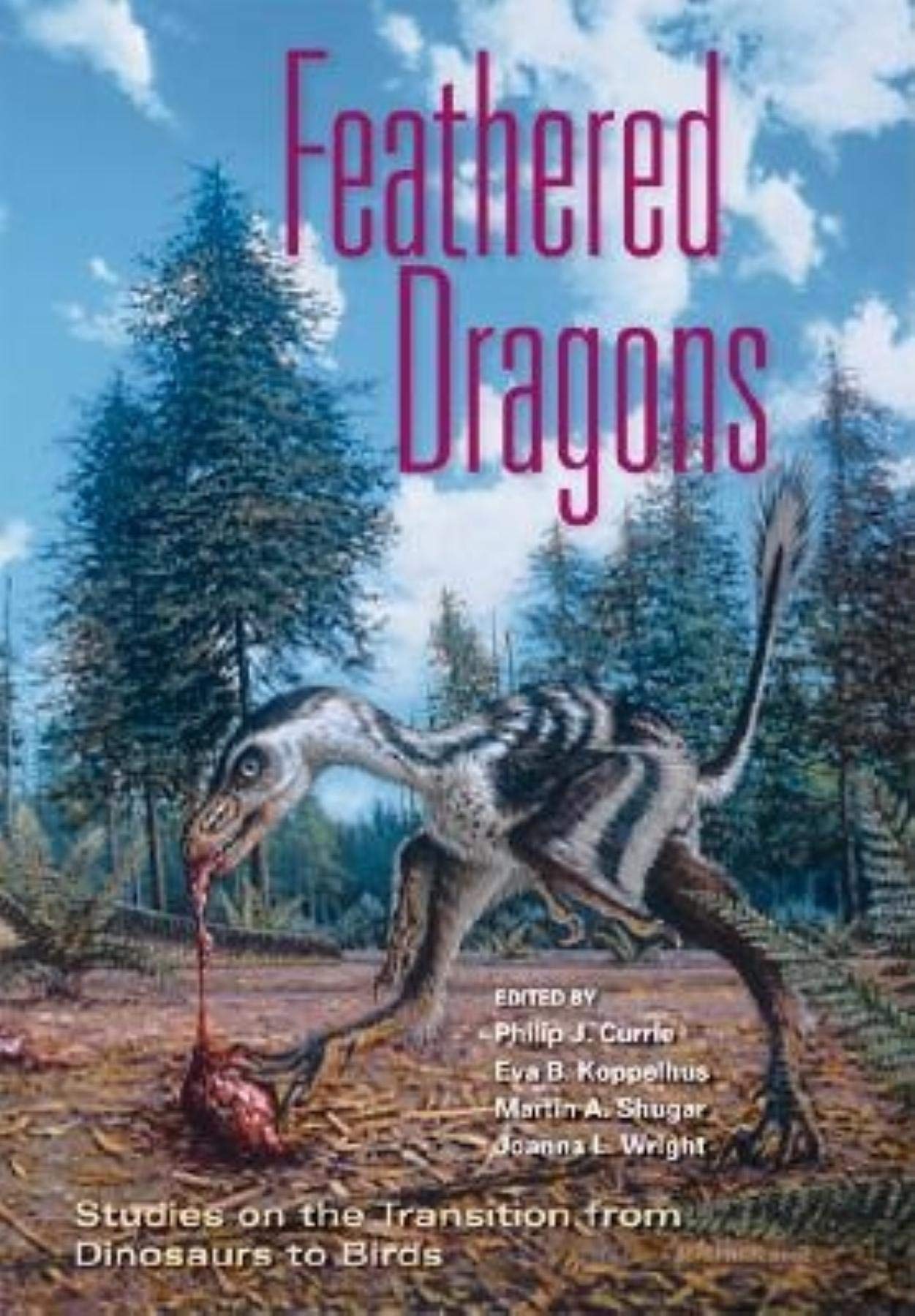Feathered Dragons: Studies On The Transition From Dinosaurs To Birds (Life Of The Past)