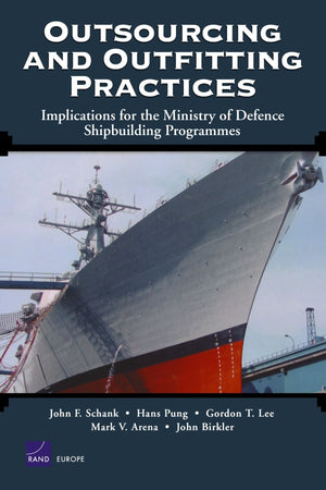 Outsourcing And Outfitting Practices: Implications For The Ministry Of Defense Shipbuilding Programmes (Rand Corporation Monogra,Used