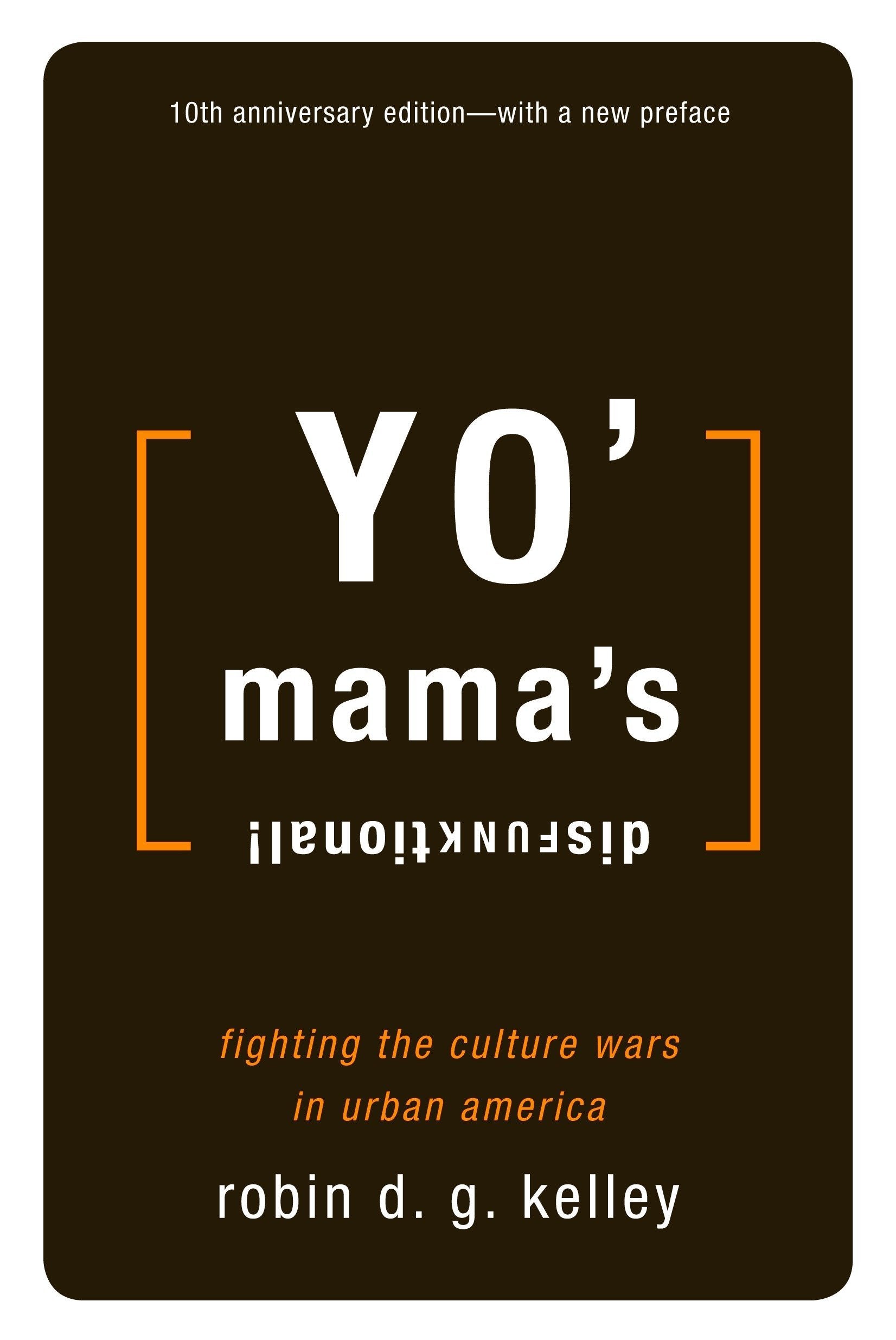 Yo' Mama's Disfunktional !: Fighting the Culture Wars in Urban America,New