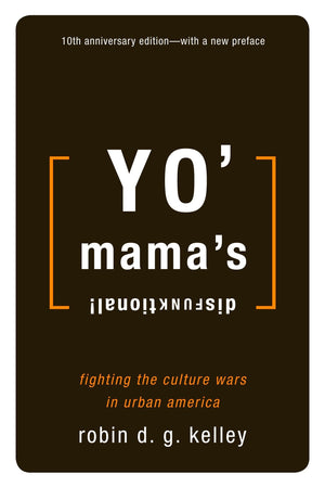 Yo' Mama's Disfunktional !: Fighting the Culture Wars in Urban America,New