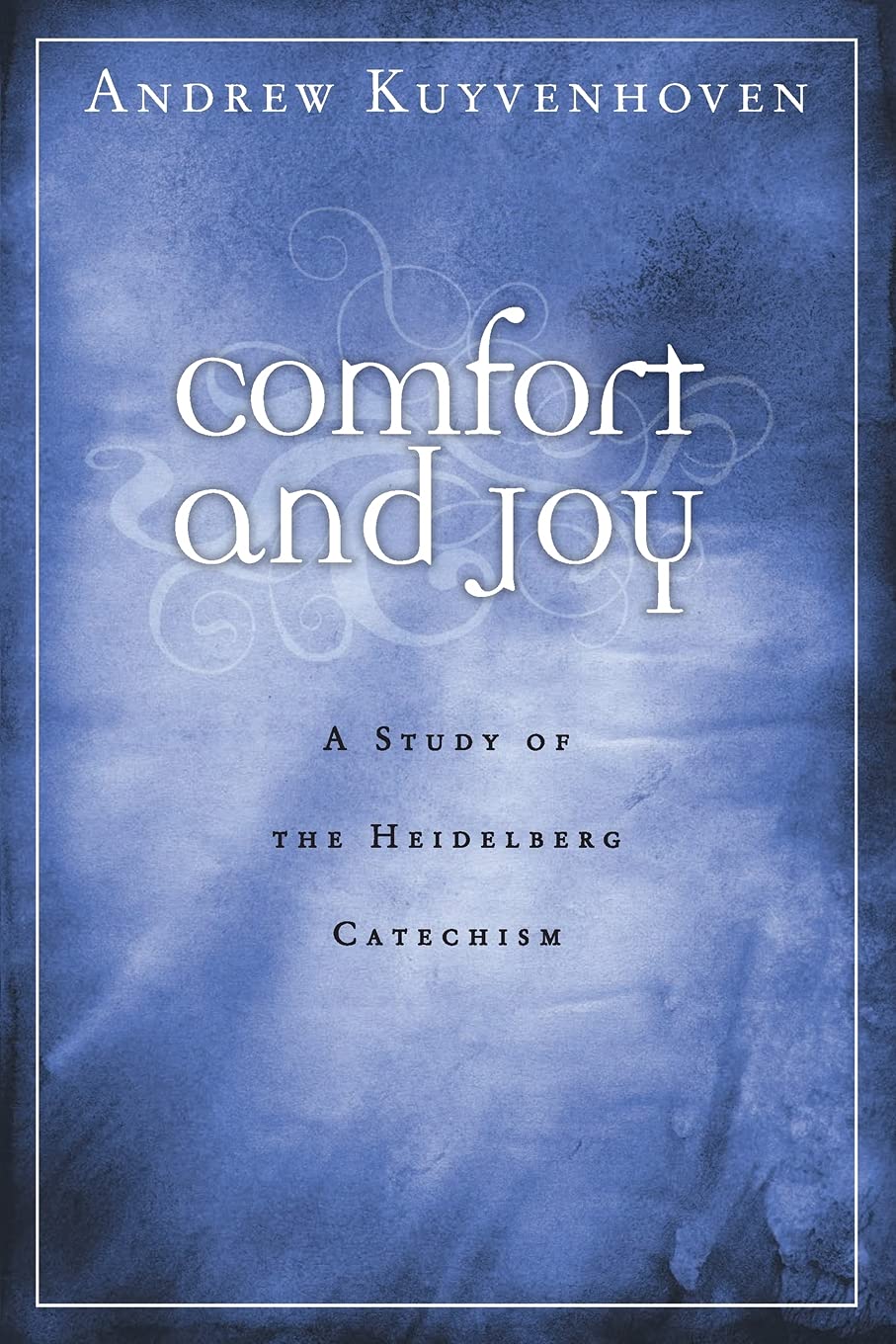 Comfort and Joy: A Study of the Heidelberg Catechism,Used