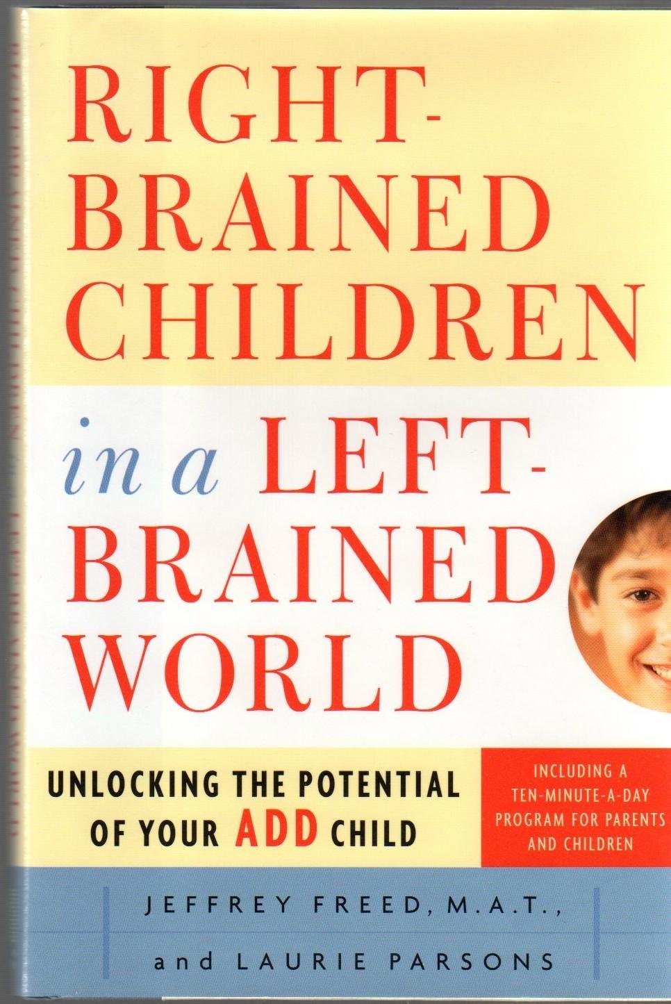 Rightbrained Children In A Leftbrained World: Unlocking The Potential Of Your Add Child,New