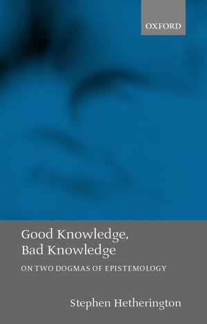Good Knowledge, Bad Knowledge: On Two Dogmas of Epistemology,Used