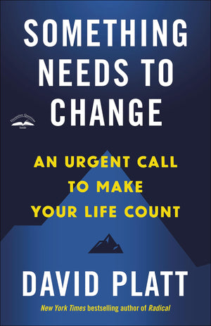 Something Needs To Change: An Urgent Call To Make Your Life Count