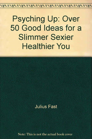 Psyching up: Over 50 good ideas for a slimmer, sexier, healthier you,Used