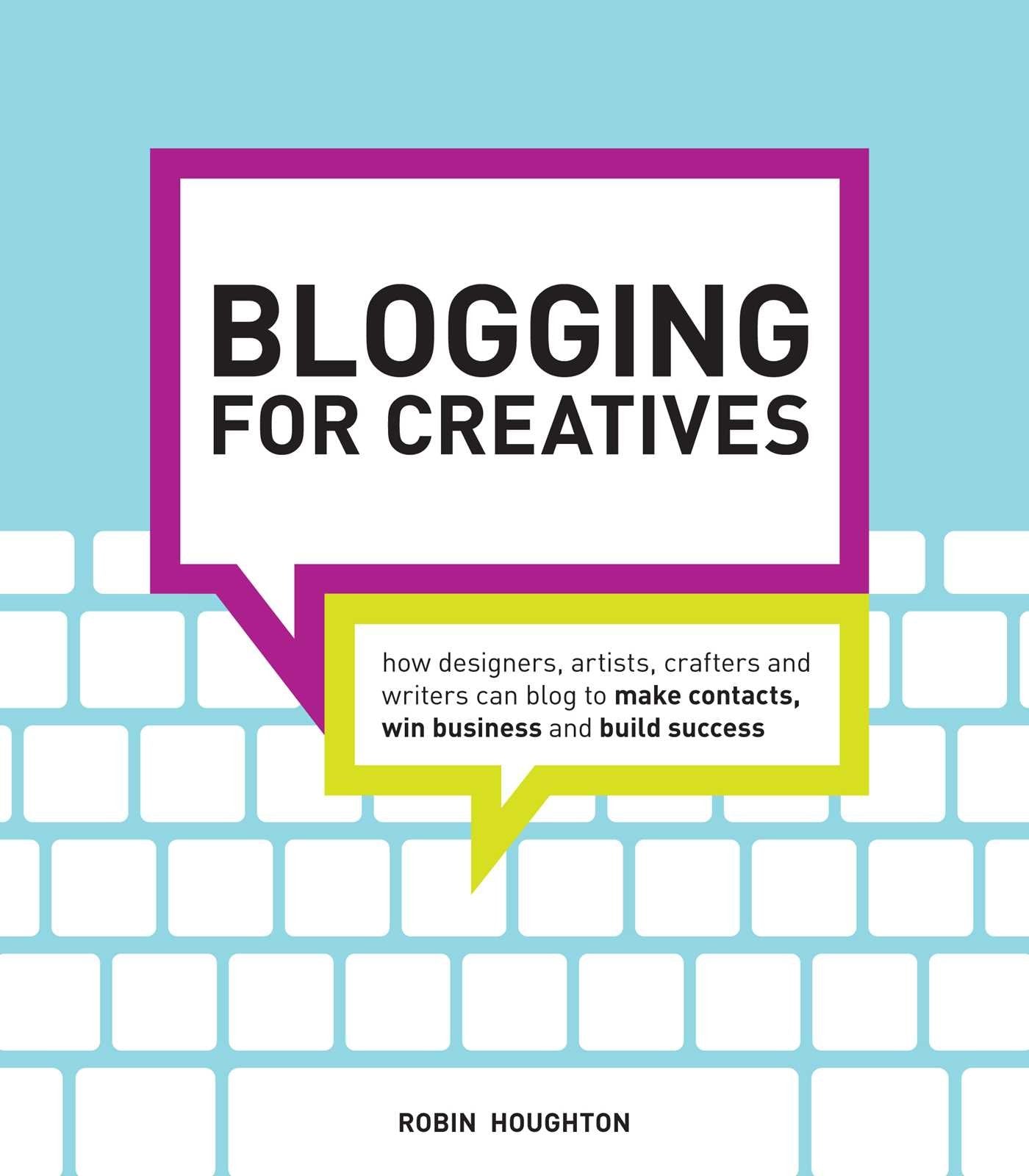 Blogging for Creatives: How designers, artists, crafters and writers can blog to make contacts, win business and build success,Used