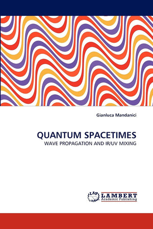 QUANTUM SPACETIMES: WAVE PROPAGATION AND IR/UV MIXING,Used