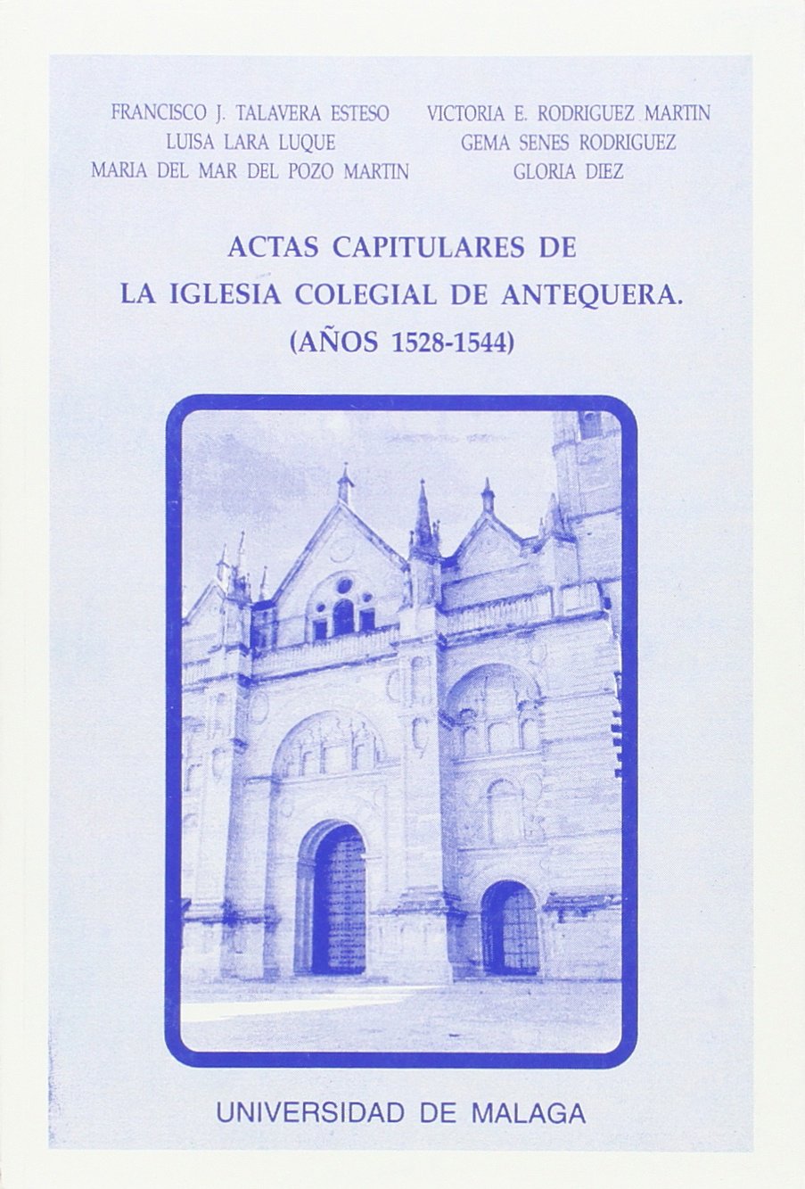 Actas capitulares de la Iglesia Colegial de Antequera, correspondientes a los aos 15281544: Transcripcin paleogrfica (Estud,Used