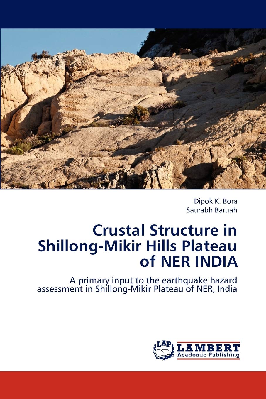 Crustal Structure in ShillongMikir Hills Plateau of NER INDIA: A primary input to the earthquake hazard assessment in Shillong,Used