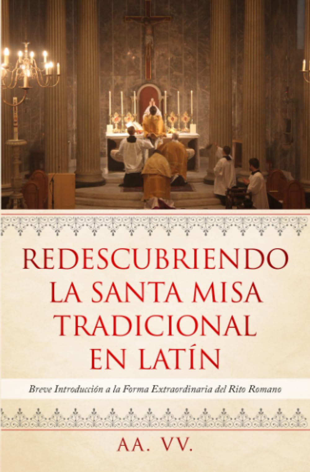 Redescubriendo la Santa Misa Tradicional en Latn: Breve Introduccin a la Forma Extraordinaria del Rito Romano (Spanish Editi,Used