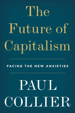 The Future Of Capitalism: How Todays Economic Forces Shape Tomorrows World-used