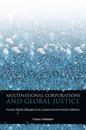 Multinational Corporations And Global Justice: Human Rights Obligations Of A Quasigovernmental Institution,Used