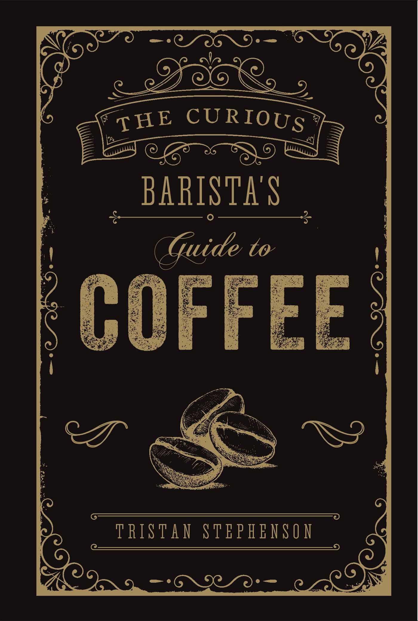 The Curious Barista's Guide to Coffee,Used