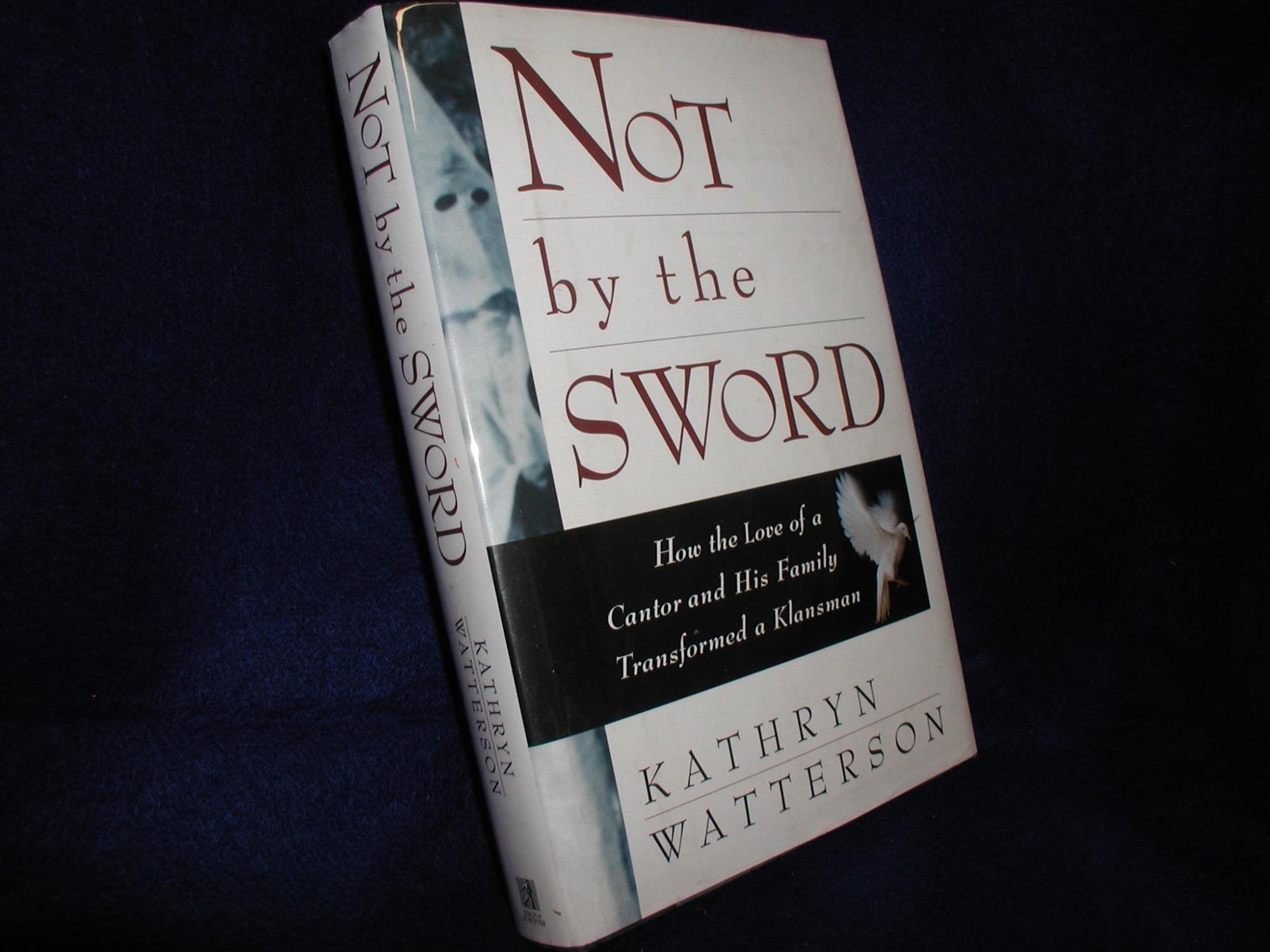 Not by the Sword: How the Love of a Cantor and His Family Transformed a Klansman,Used