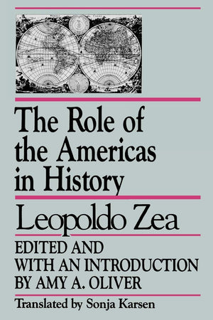 The Role Of The Americas In History: By Leopoldo Zea (Studies In Latin American Thought),Used
