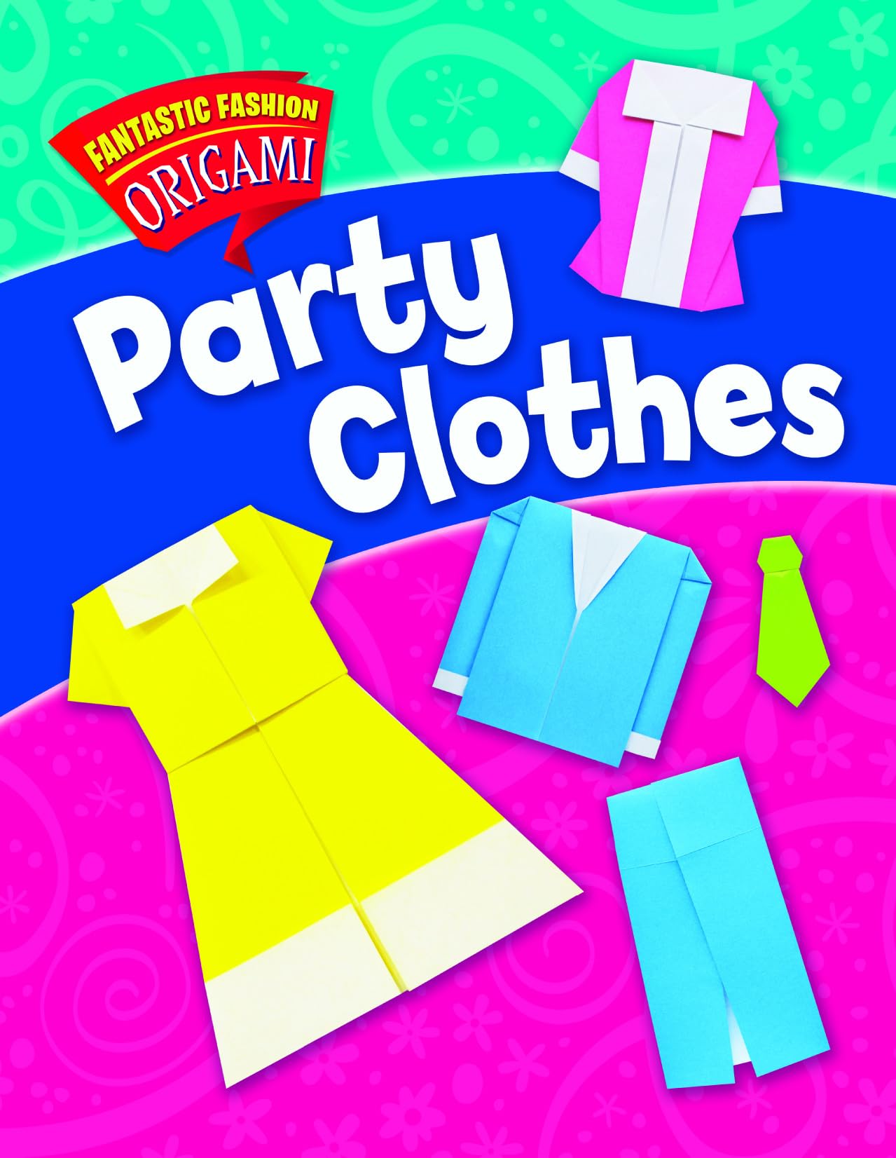 Party Clothes (Fantastic Fashion Origami),Used