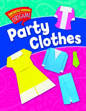 Party Clothes (Fantastic Fashion Origami),Used