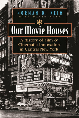 Our Movie Houses: A History Of Film And Cinematic Innovation In Central New York (Television And Popular Culture),Used