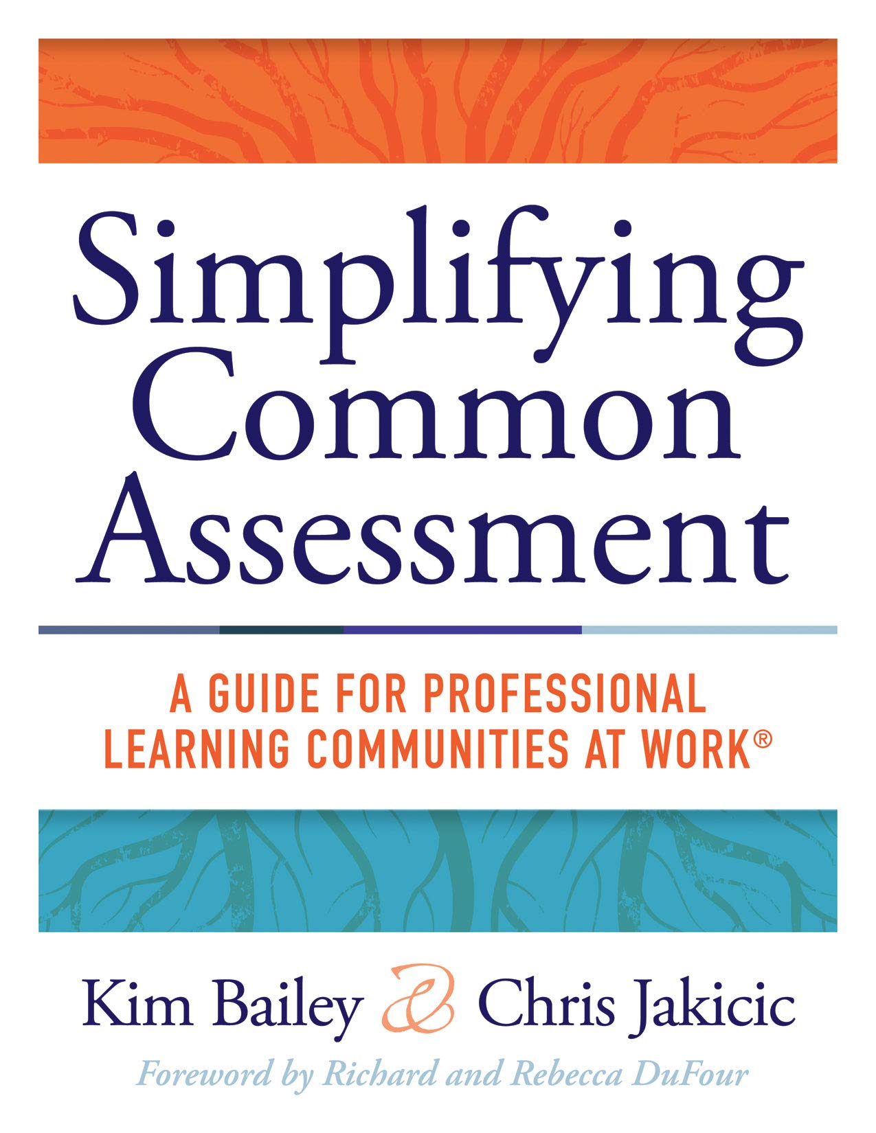 Simplifying Common Assessment: A Guide for Professional Learning Communities at Work (How Teachers Can Develop Effective and Eff,Used