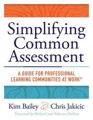 Simplifying Common Assessment: A Guide for Professional Learning Communities at Work (How Teachers Can Develop Effective and Eff,Used