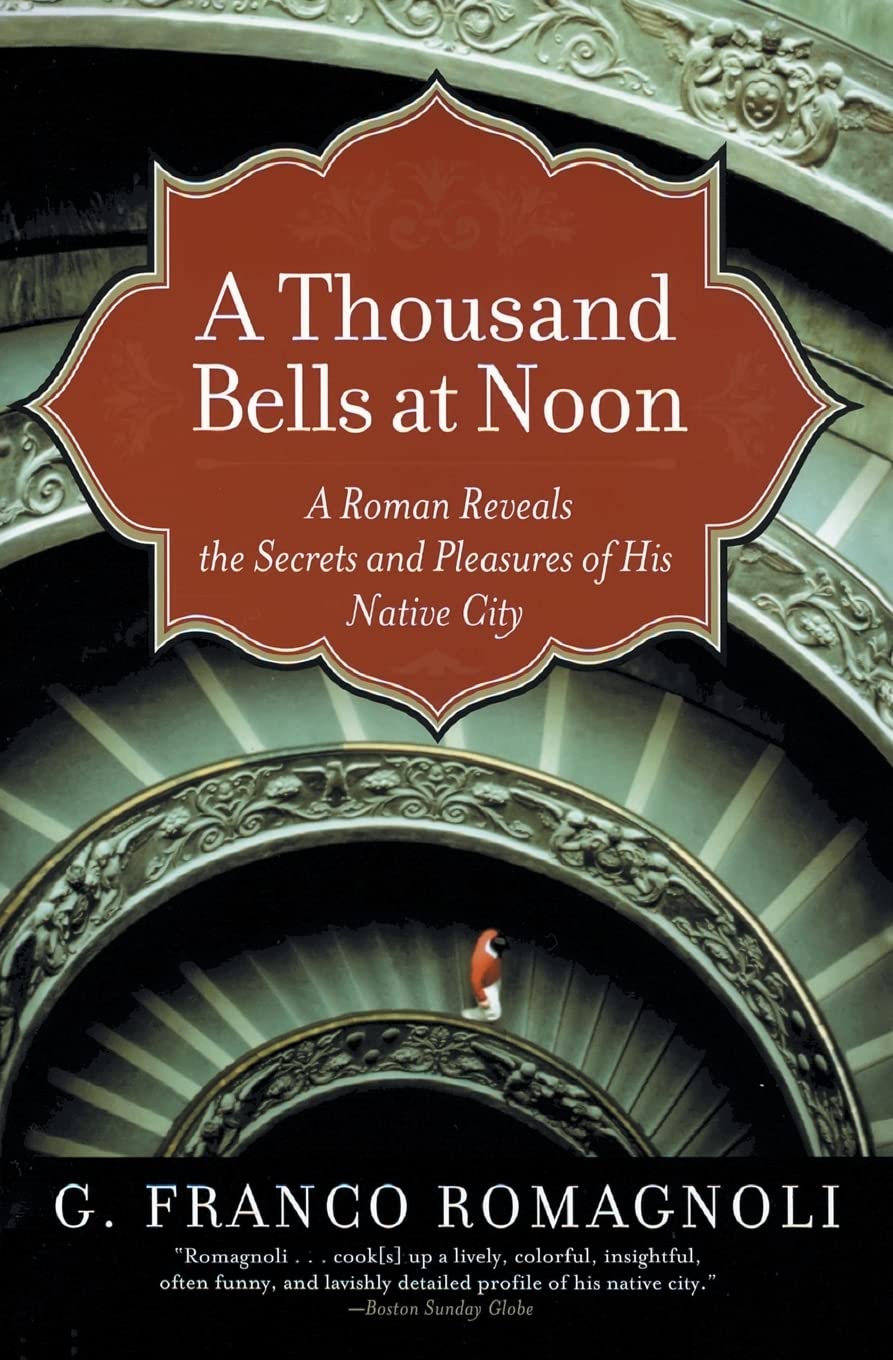 A Thousand Bells at Noon: A Roman Reveals the Secrets and Pleasures of His Native City,Used