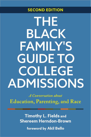 The Black Family'S Guide To College Admissions: A Conversation About Education, Parenting, And Race,New