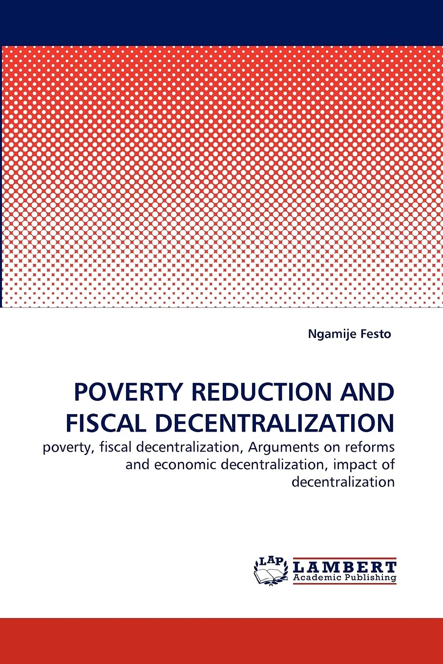 POVERTY REDUCTION AND FISCAL DECENTRALIZATION: poverty, fiscal decentralization, Arguments on reforms and economic decentralizat,Used