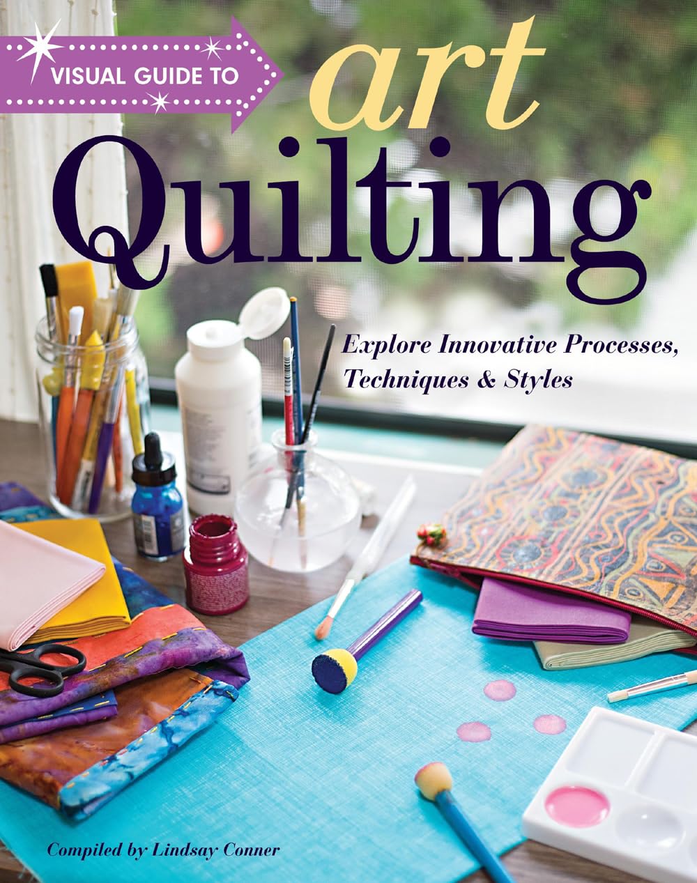 Visual Guide To Art Quilting: Explore Innovative Processes, Techniques & Styles,Used